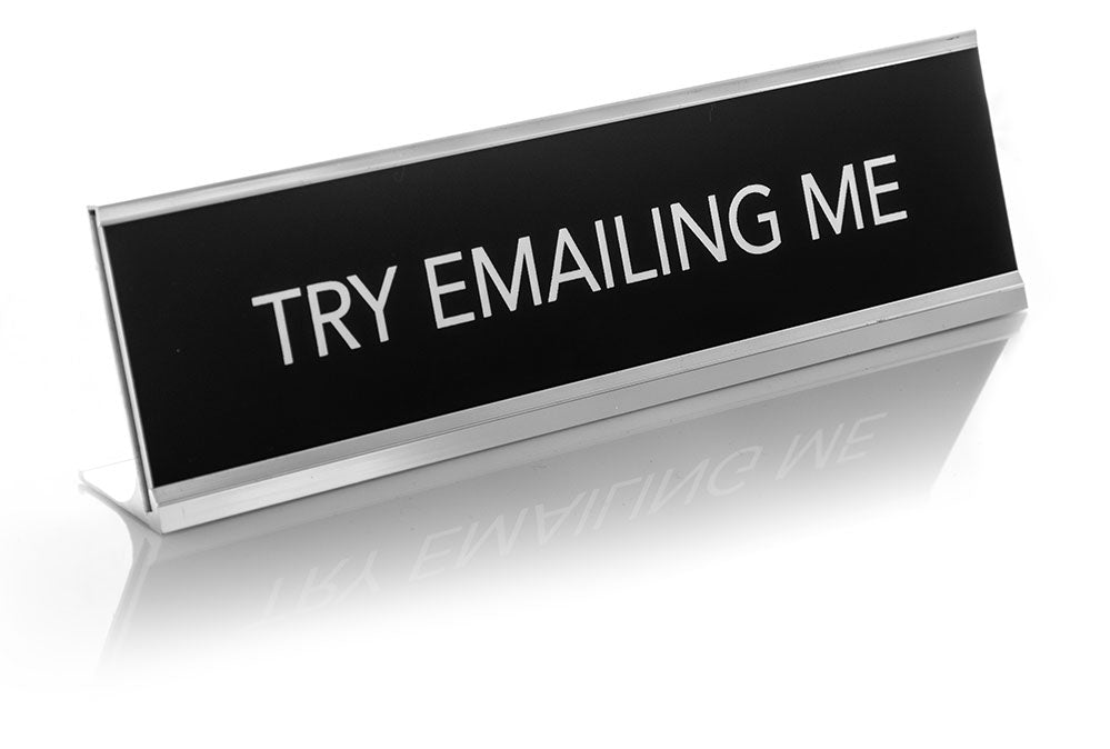 Emailing Sign Try Emailing Me Novelty Nameplate Desk Sign – Pacific Sign and Stamp