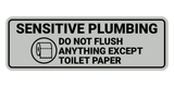 Standard Sensitive Plumbing Do Not Flush Anything Except Toilet Paper Wall or Door Sign