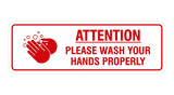 Standard Attention Please Wash Your Hands Properly Sign