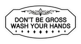 Victorian Don'T Be Gross Wash Your Hands Sign