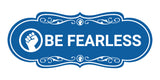 Designer Be Fearless Wall or Door Sign