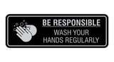 Signs ByLITA Standard Be Responsible Wash Your Hands Regularly Sign