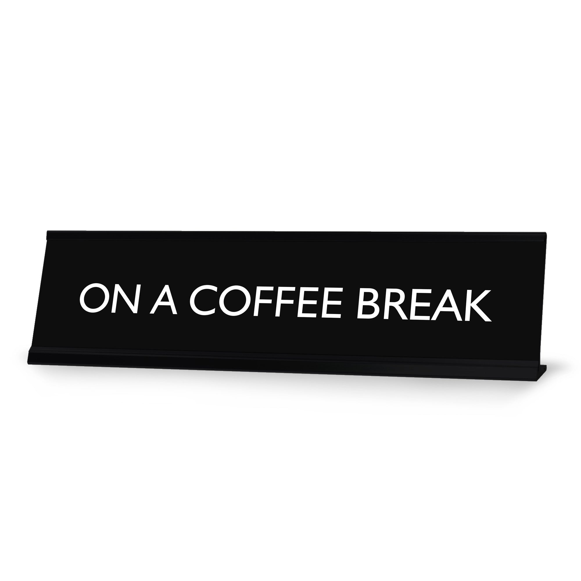 ON A COFFEE BREAK Novelty Desk Sign