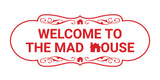 Designer Welcome to the Mad House Wall or Door Sign