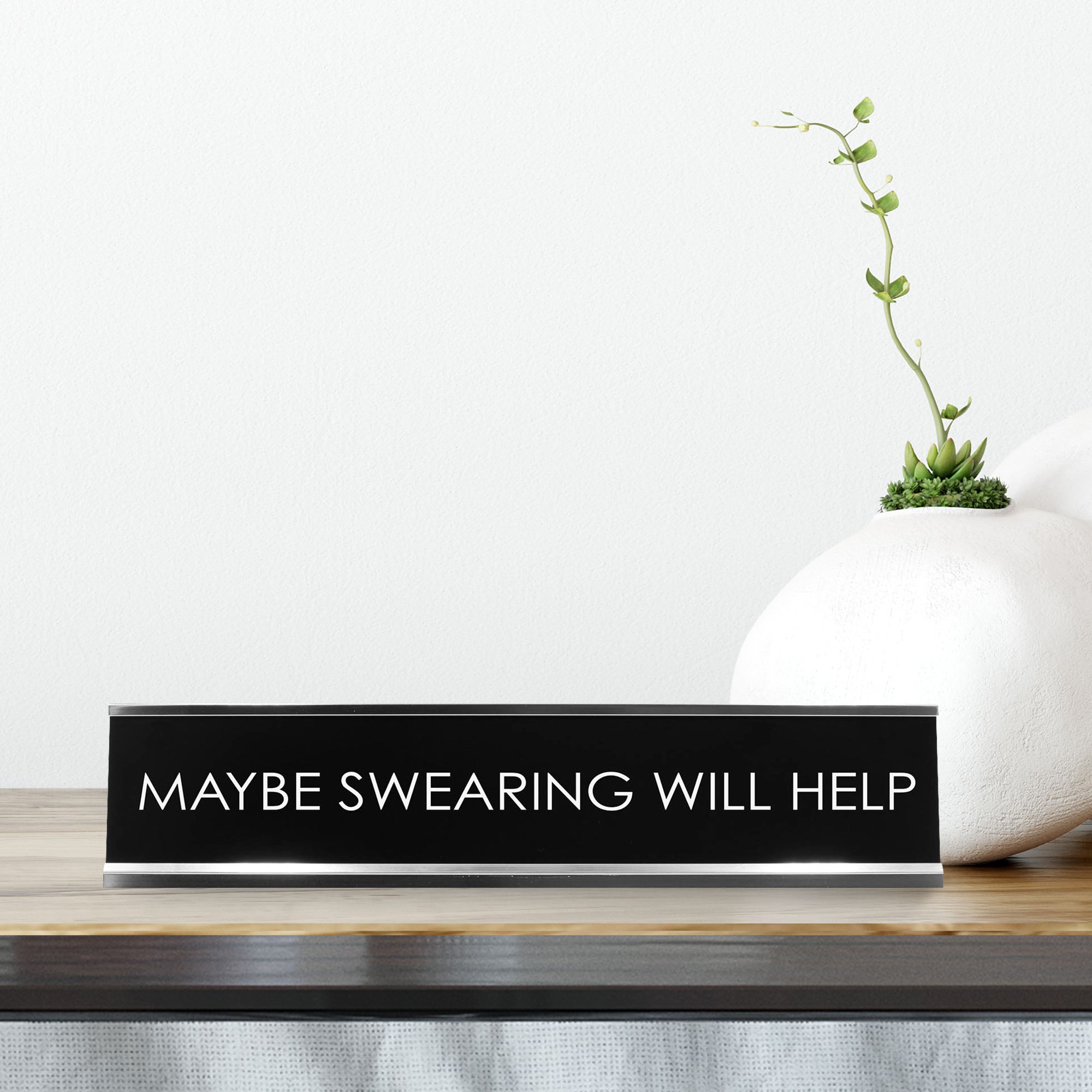 Maybe Swearing Will Help Novelty Desk Sign