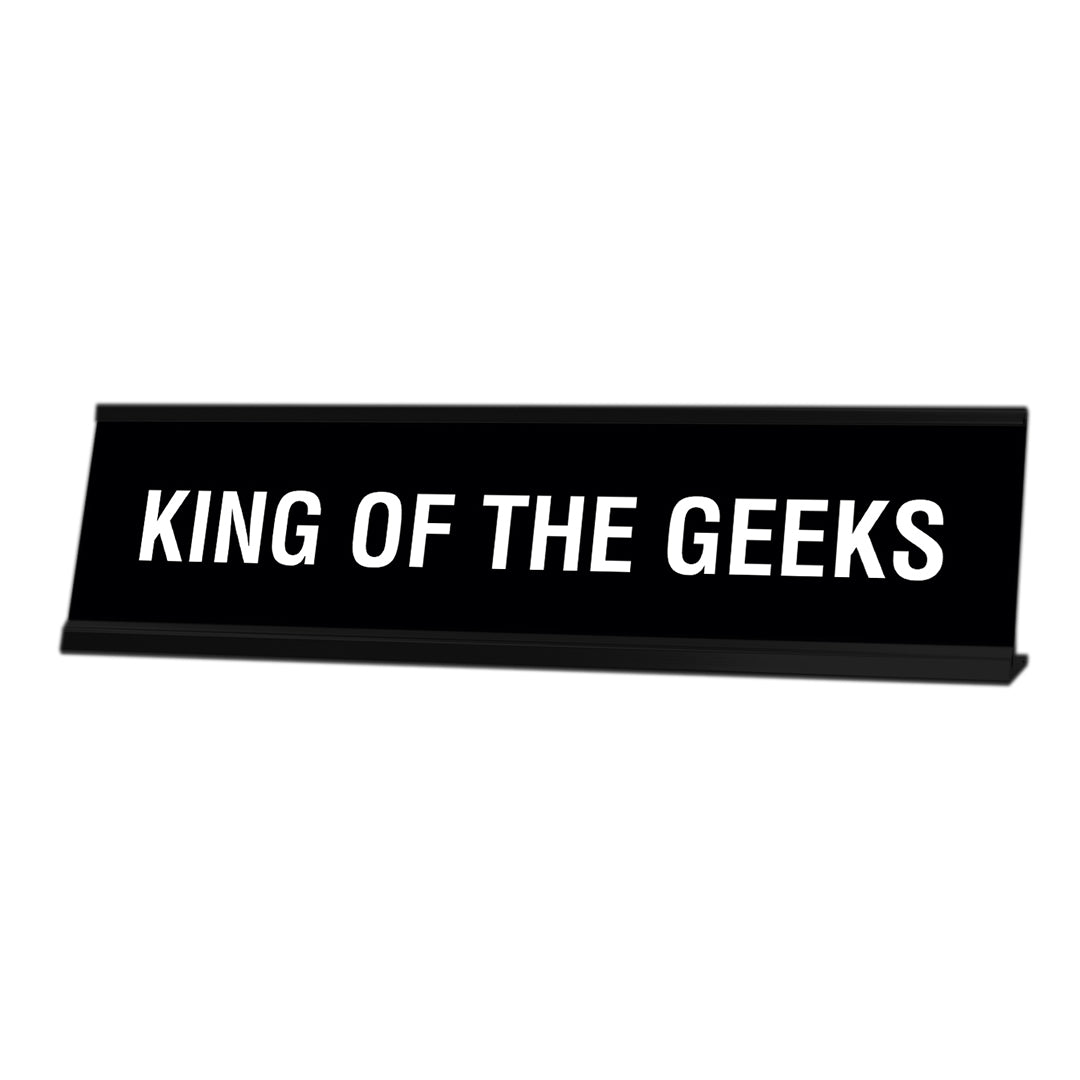 King of The Geeks Desk Sign, novelty nameplate (2 x 8")