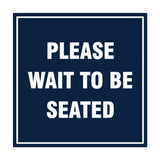 Signs ByLITA Square Please Wait To Be Seated Sign with Adhesive Tape, Mounts On Any Surface, Weather Resistant, Indoor/Outdoor Use
