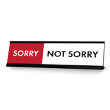 Sorry Not Sorry, Designer Series Desk Sign Novelty Nameplate (2 x 8")