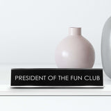 President Of The Fun Club Novelty Desk Sign