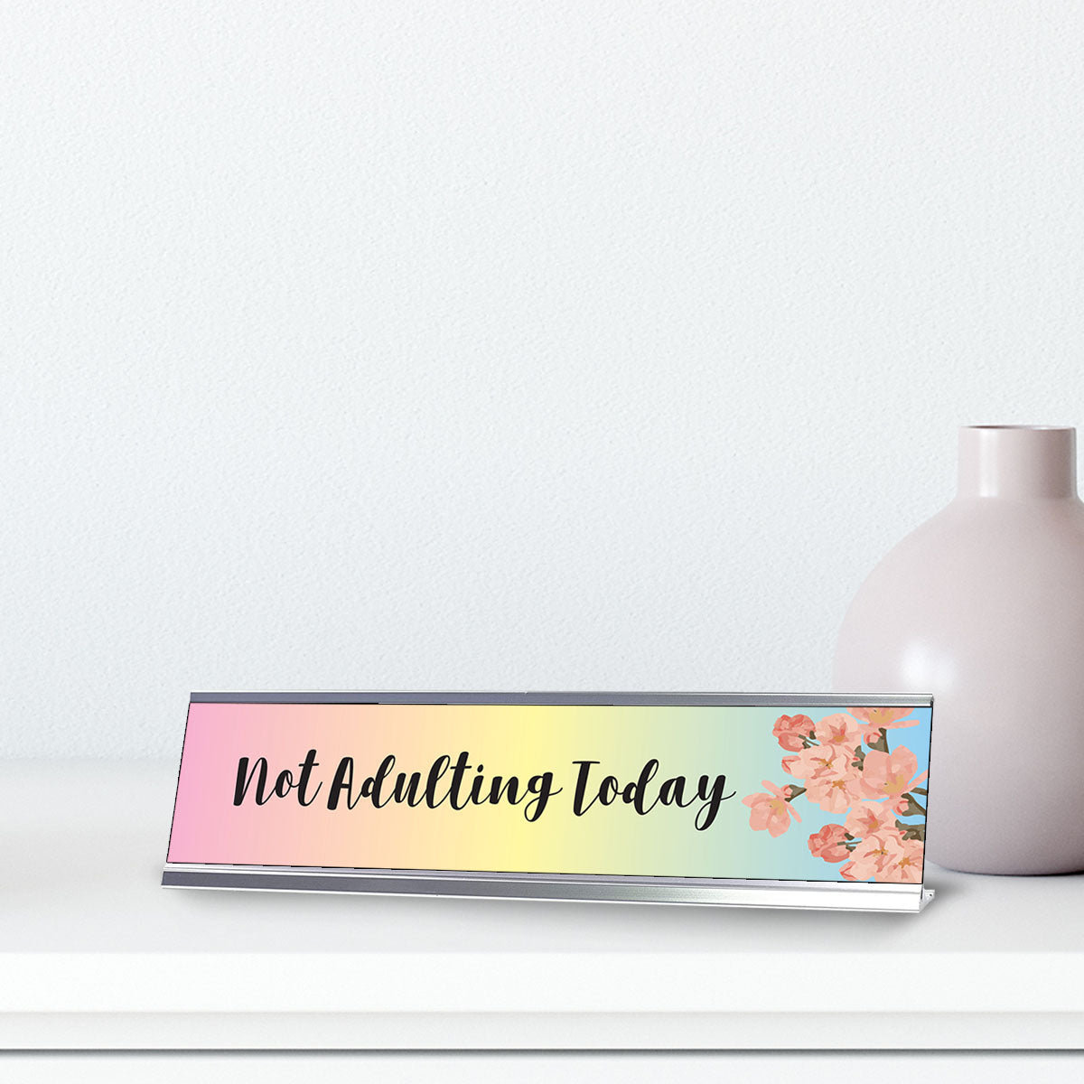 Not Adulting Today, Designer Series Desk Sign (2 x 8")