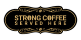 Designer Strong Coffee Served Here Wall or Door Sign