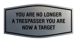 Fancy You are No Longer a Trespasser You Are Now a Target Wall or Door Sign