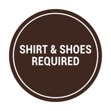 Signs ByLITA Circle Shirt & Shoes Required Sign