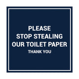 Signs ByLITA Square Please Stop Stealing Our Toilet Paper Sign