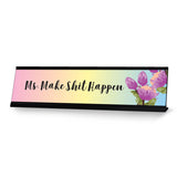 Ms. Make Shit Happen Floral, Designer Series Desk Sign (2 x 8")