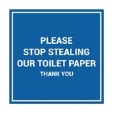 Signs ByLITA Square Please Stop Stealing Our Toilet Paper Sign