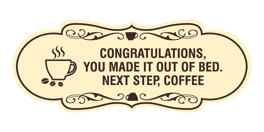 Designer Congratulations, you made it out of bed. Next step, Coffee Wall or Door Sign