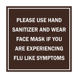 Signs ByLITA Square Please Use Hand Sanitizer and Wear Face Mask If You Are Experiencing Flu Like Symptoms Sign