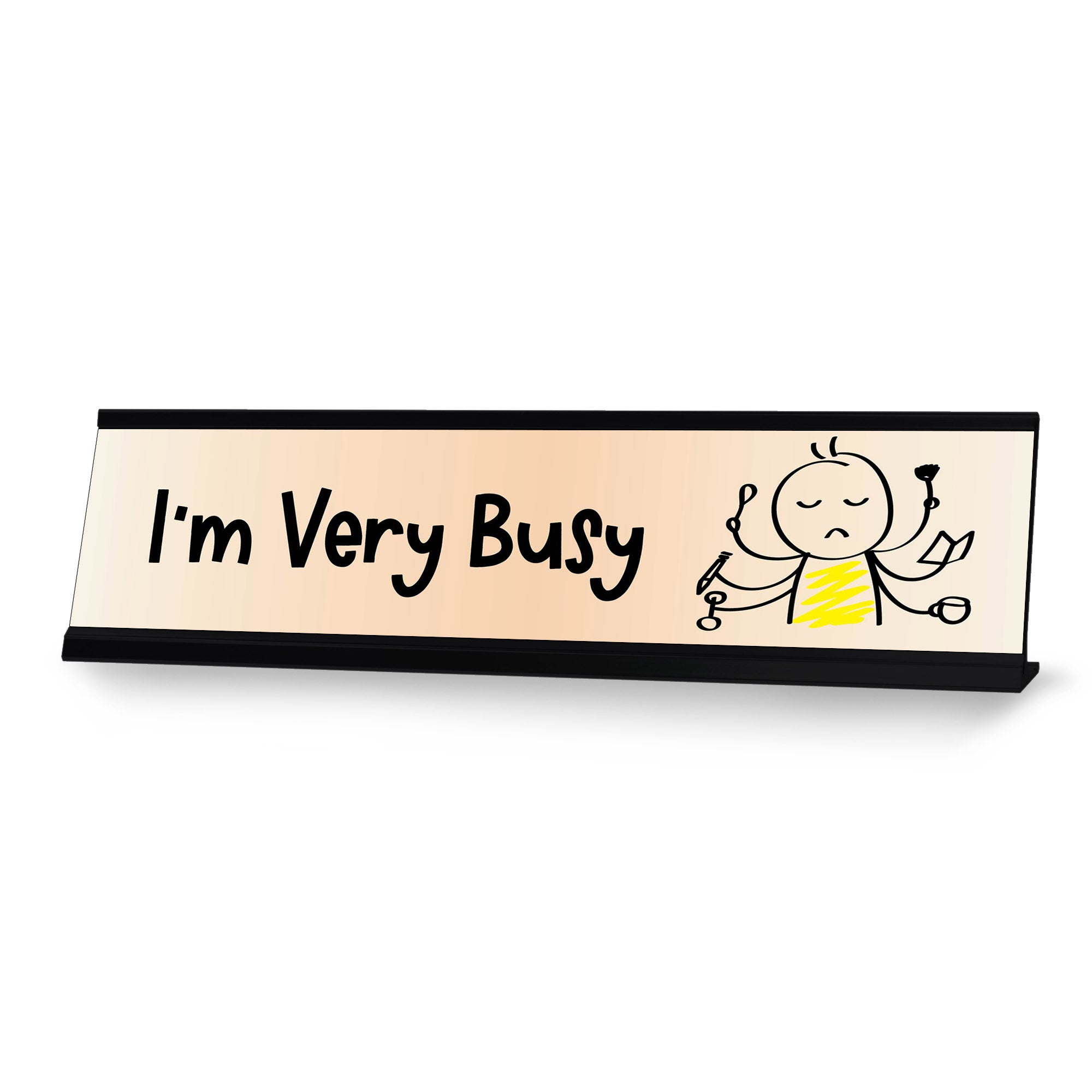 I'm Very Busy Stick, People Desk Sign, Novelty Nameplate (2 x 8")