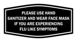 Fancy Please Use Hand Sanitizer and Wear Face Mask If You Are Experiencing Flu Like Symptoms Sign