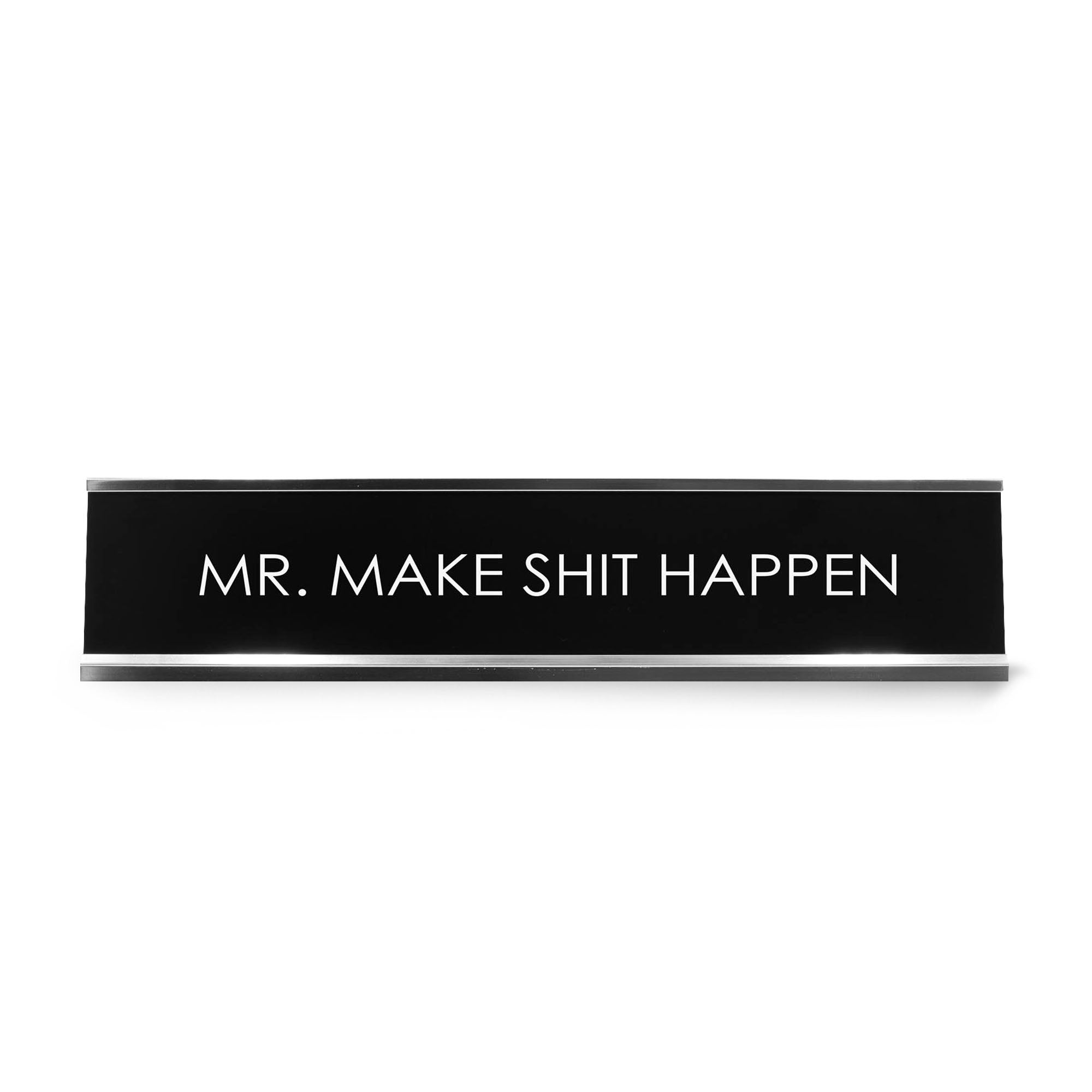 Mr. Make Shit Happen Novelty Desk Sign