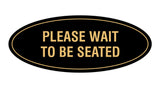 Signs ByLITA Oval Please Wait To Be Seated Sign