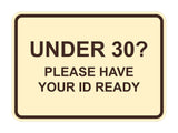 Classic Framed Under 30? Please Have Your ID Ready Wall or Door Sign