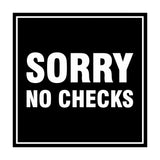 Signs ByLITA Square Sorry No Checks Sign with Adhesive Tape, Mounts On Any Surface, Weather Resistant, Indoor/Outdoor Use