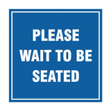Signs ByLITA Square Please Wait To Be Seated Sign with Adhesive Tape, Mounts On Any Surface, Weather Resistant, Indoor/Outdoor Use