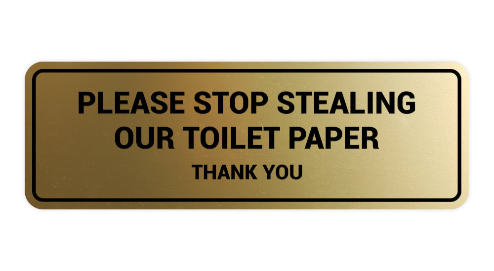 Signs ByLITA Standard Please Stop Stealing Our Toilet Paper Thank You Sign