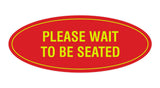 Signs ByLITA Oval Please Wait To Be Seated Sign
