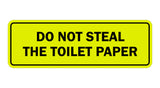 Standard Do Not Steal The Toilet Paper Sign