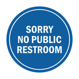 Signs ByLITA Circle Sorry No Public Restroom Sign