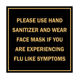 Signs ByLITA Square Please Use Hand Sanitizer and Wear Face Mask If You Are Experiencing Flu Like Symptoms Sign