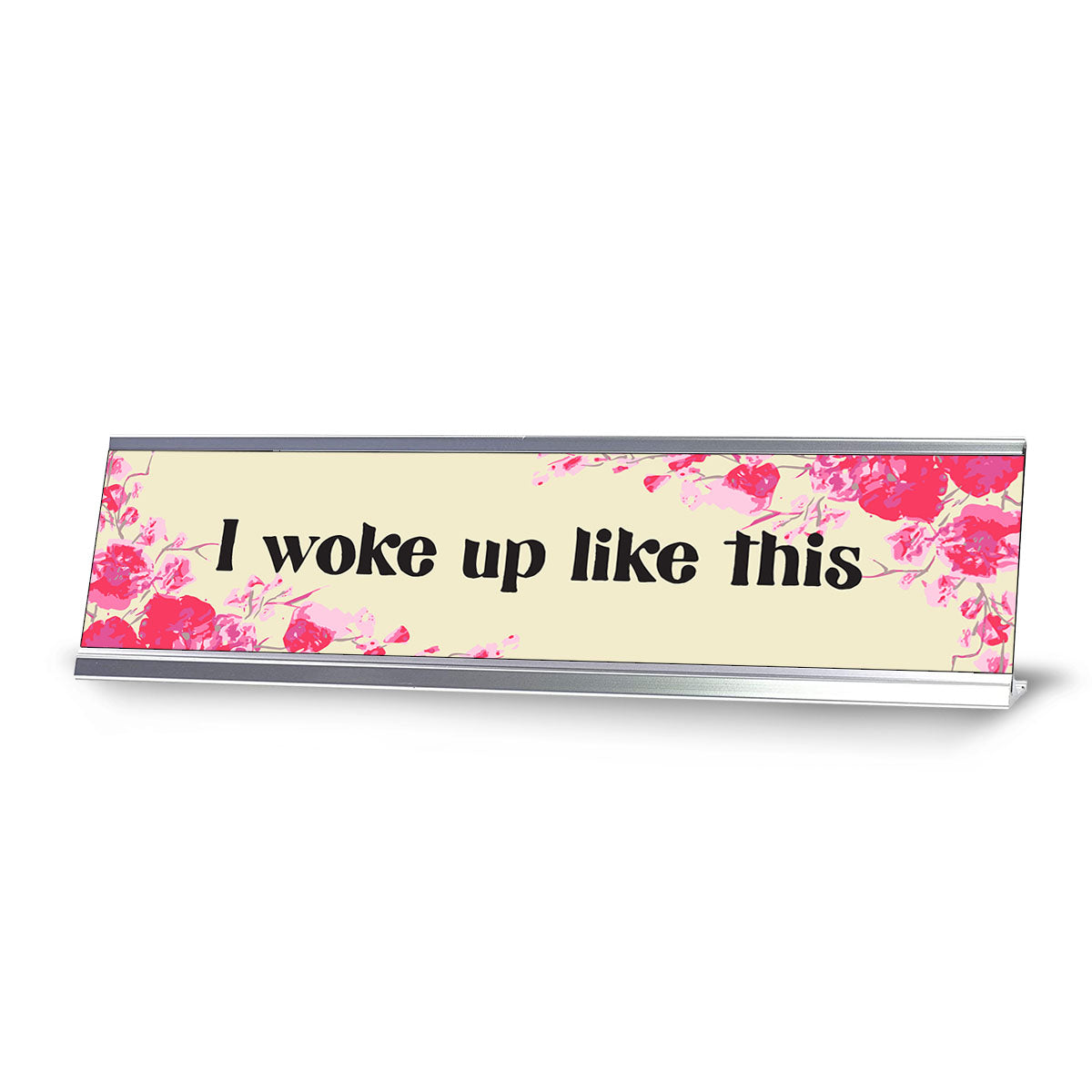 I Woke Up Like This, Floral Designer Series Desk Sign, Novelty Nameplate (2 x 8")