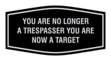 Fancy You are No Longer a Trespasser You Are Now a Target Wall or Door Sign