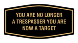 Fancy You are No Longer a Trespasser You Are Now a Target Wall or Door Sign