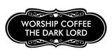Designer Worship Coffee The Dark Lord Wall or Door Sign