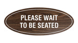 Signs ByLITA Oval Please Wait To Be Seated Sign