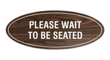 Signs ByLITA Oval Please Wait To Be Seated Sign
