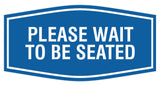 Signs ByLITA Fancy Please Wait To Be Seated Sign
