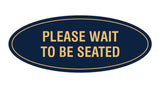 Signs ByLITA Oval Please Wait To Be Seated Sign