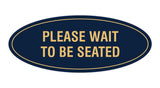 Signs ByLITA Oval Please Wait To Be Seated Sign