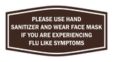 Fancy Please Use Hand Sanitizer and Wear Face Mask If You Are Experiencing Flu Like Symptoms Sign