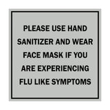 Signs ByLITA Square Please Use Hand Sanitizer and Wear Face Mask If You Are Experiencing Flu Like Symptoms Sign