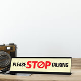 Please Stop Talking, Designer Series Desk Sign Novelty Nameplate (2 x 8")