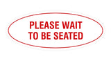 Signs ByLITA Oval Please Wait To Be Seated Sign