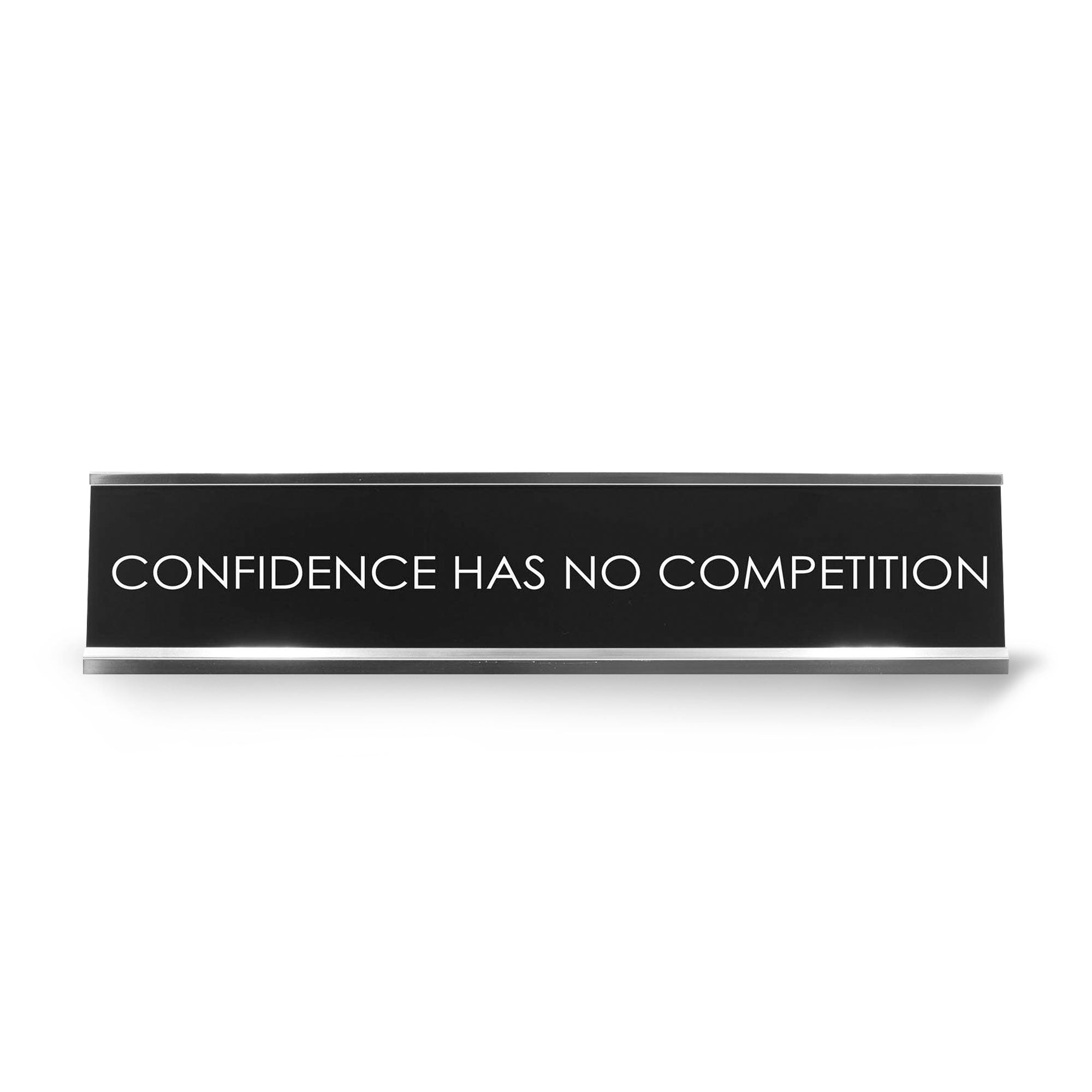 Confidence Has No Competition Novelty Desk Sign