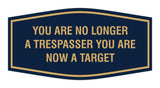 Fancy You are No Longer a Trespasser You Are Now a Target Wall or Door Sign