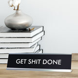 GET SHIT DONE Novelty Desk Sign